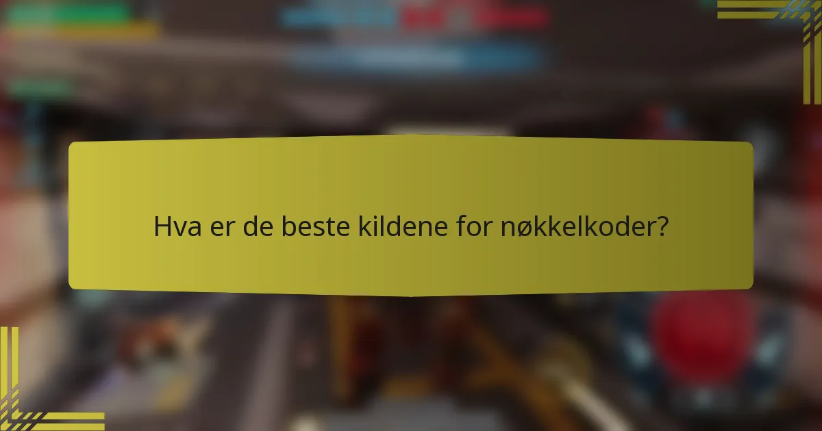 Hva er de beste kildene for nøkkelkoder?