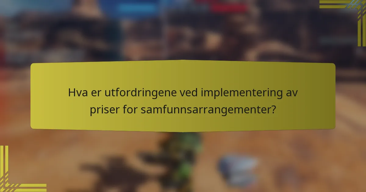 Hva er utfordringene ved implementering av priser for samfunnsarrangementer?