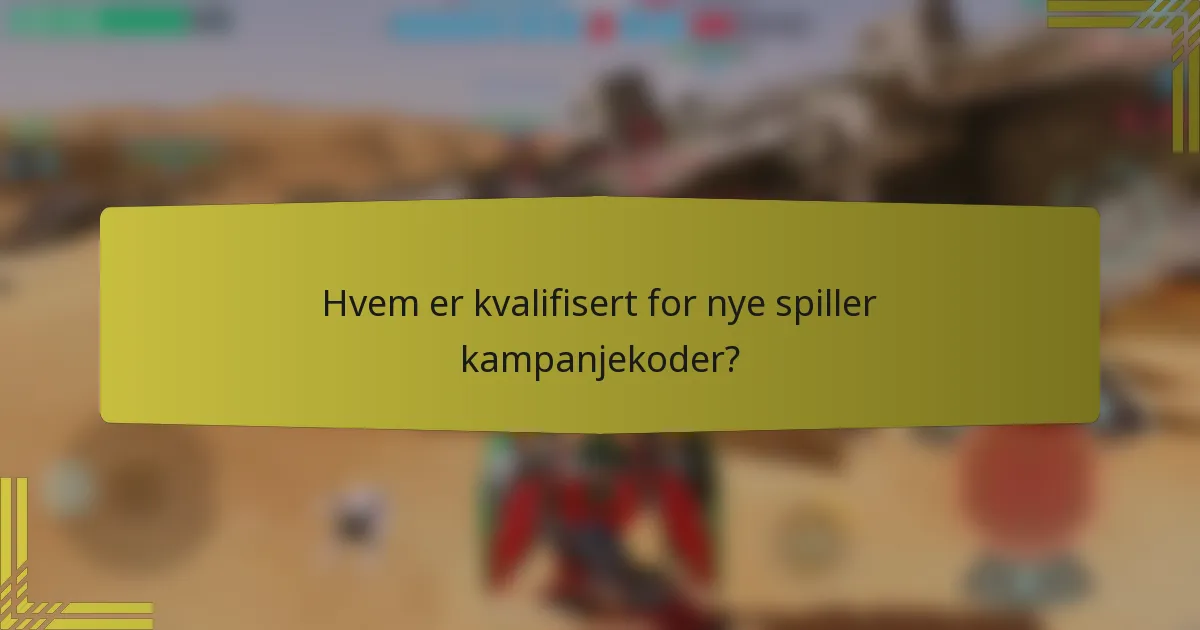 Hvem er kvalifisert for nye spiller kampanjekoder?