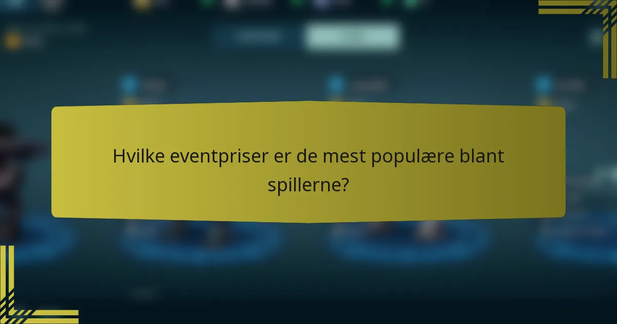 Hvilke eventpriser er de mest populære blant spillerne?