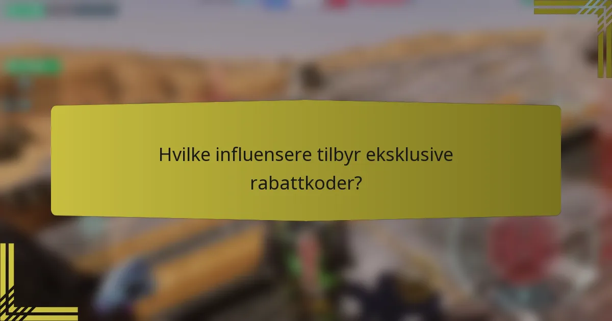 Hvilke influensere tilbyr eksklusive rabattkoder?