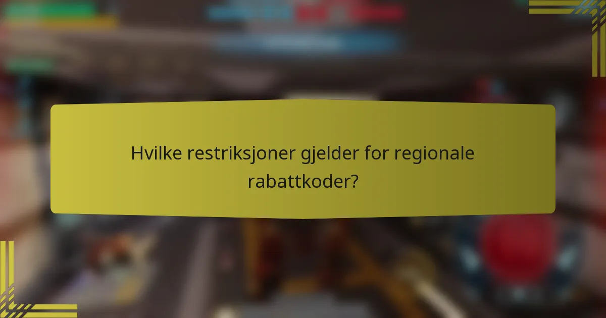 Hvilke restriksjoner gjelder for regionale rabattkoder?