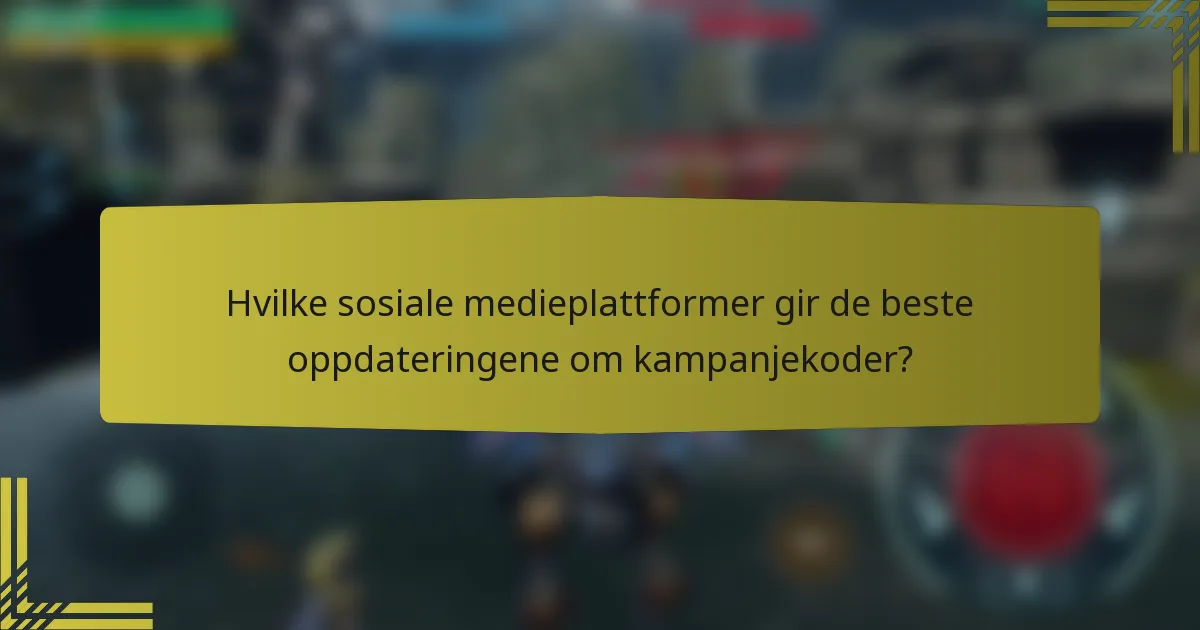 Hvilke sosiale medieplattformer gir de beste oppdateringene om kampanjekoder?