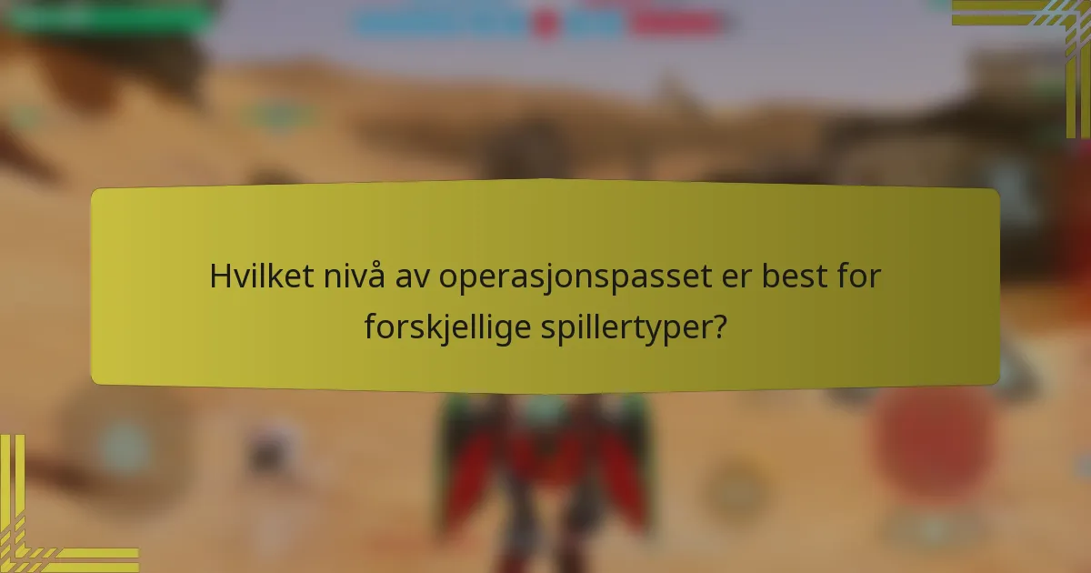 Hvilket nivå av operasjonspasset er best for forskjellige spillertyper?