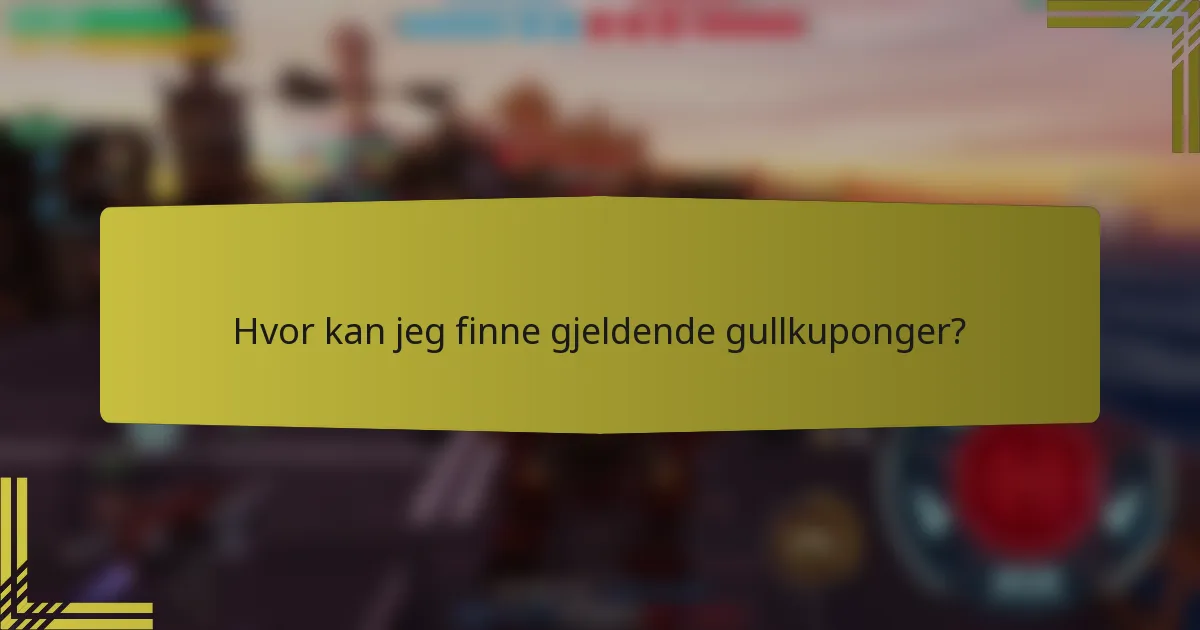 Hvor kan jeg finne gjeldende gullkuponger?