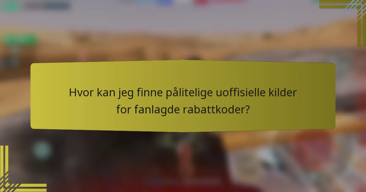 Hvor kan jeg finne pålitelige uoffisielle kilder for fanlagde rabattkoder?