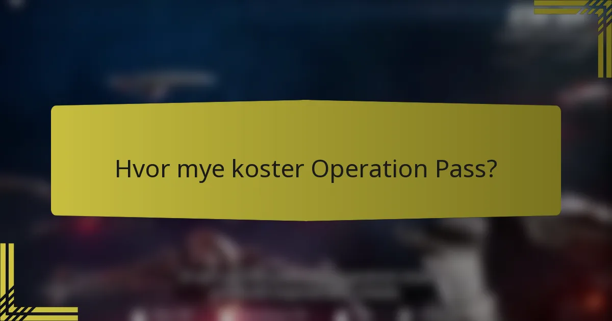 Hvor mye koster Operation Pass?