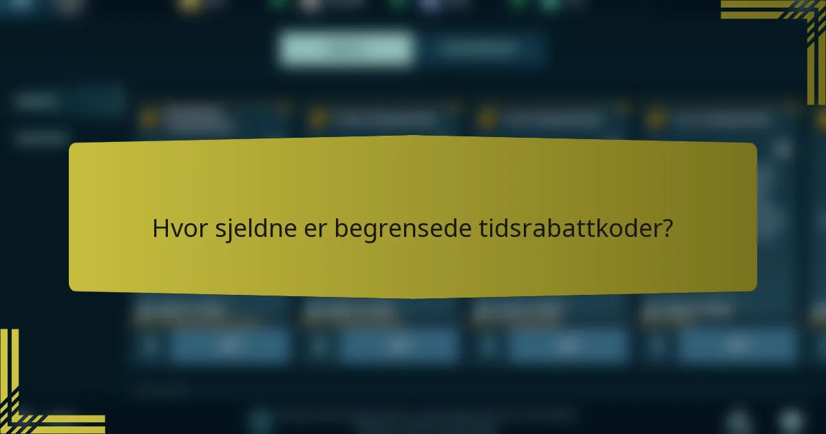 Hvor sjeldne er begrensede tidsrabattkoder?