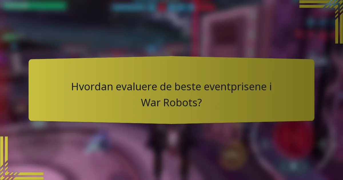 Hvordan evaluere de beste eventprisene i War Robots?