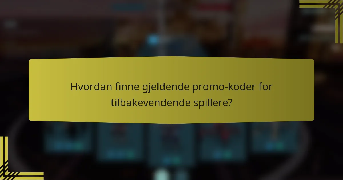 Hvordan finne gjeldende promo-koder for tilbakevendende spillere?