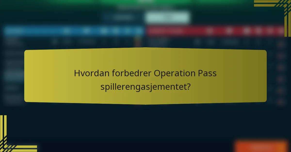 Hvordan forbedrer Operation Pass spillerengasjementet?