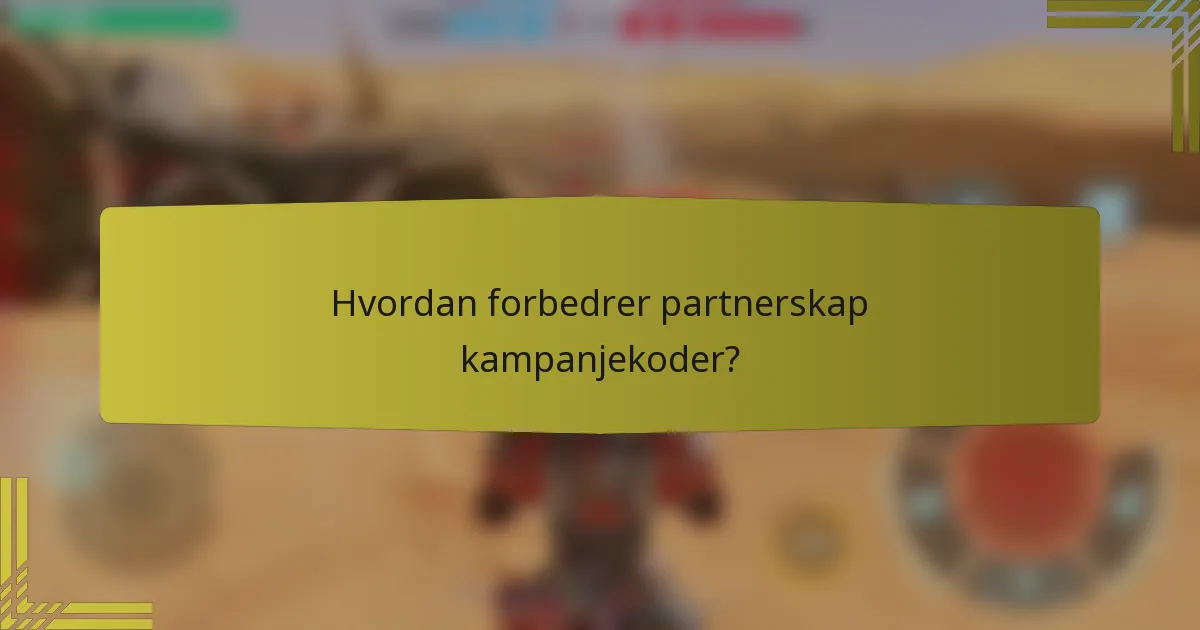 Hvordan forbedrer partnerskap kampanjekoder?
