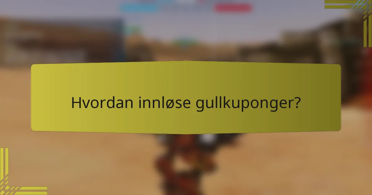 Hvordan innløse gullkuponger?