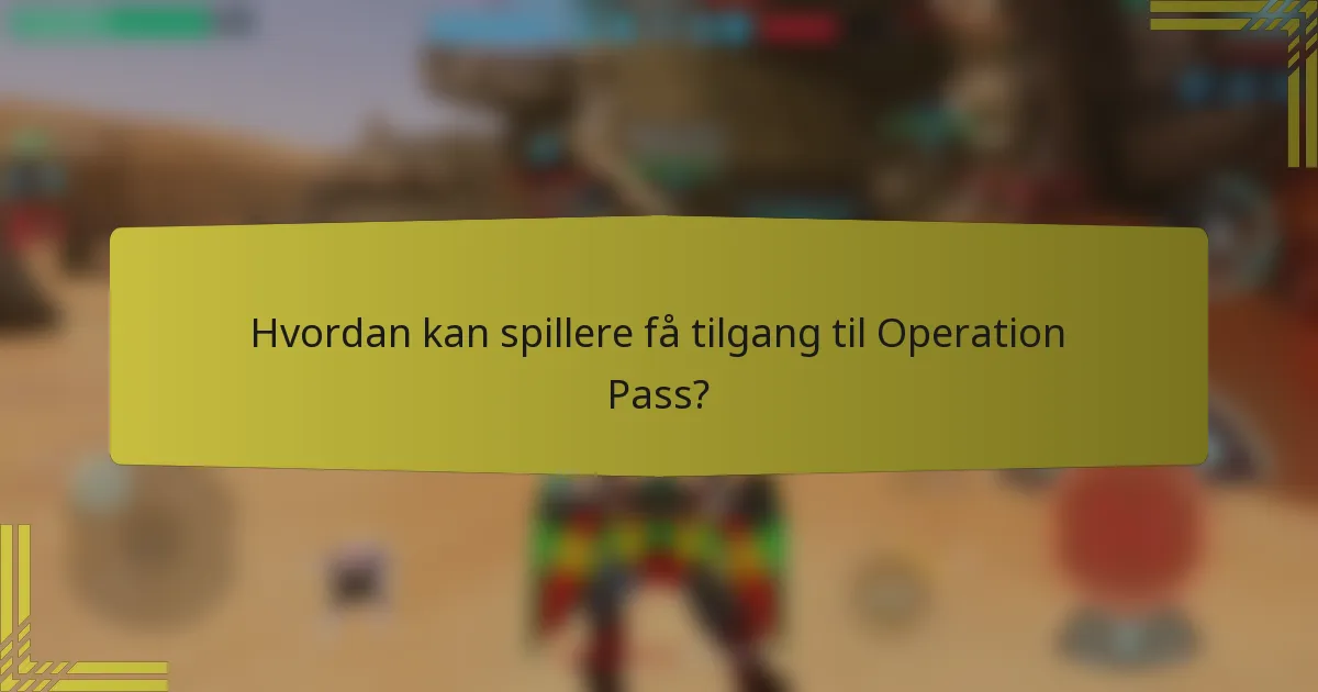 Hvordan kan spillere få tilgang til Operation Pass?