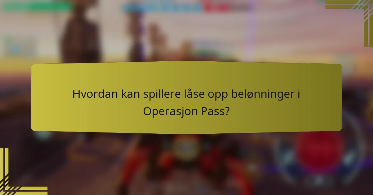 Hvordan kan spillere låse opp belønninger i Operasjon Pass?