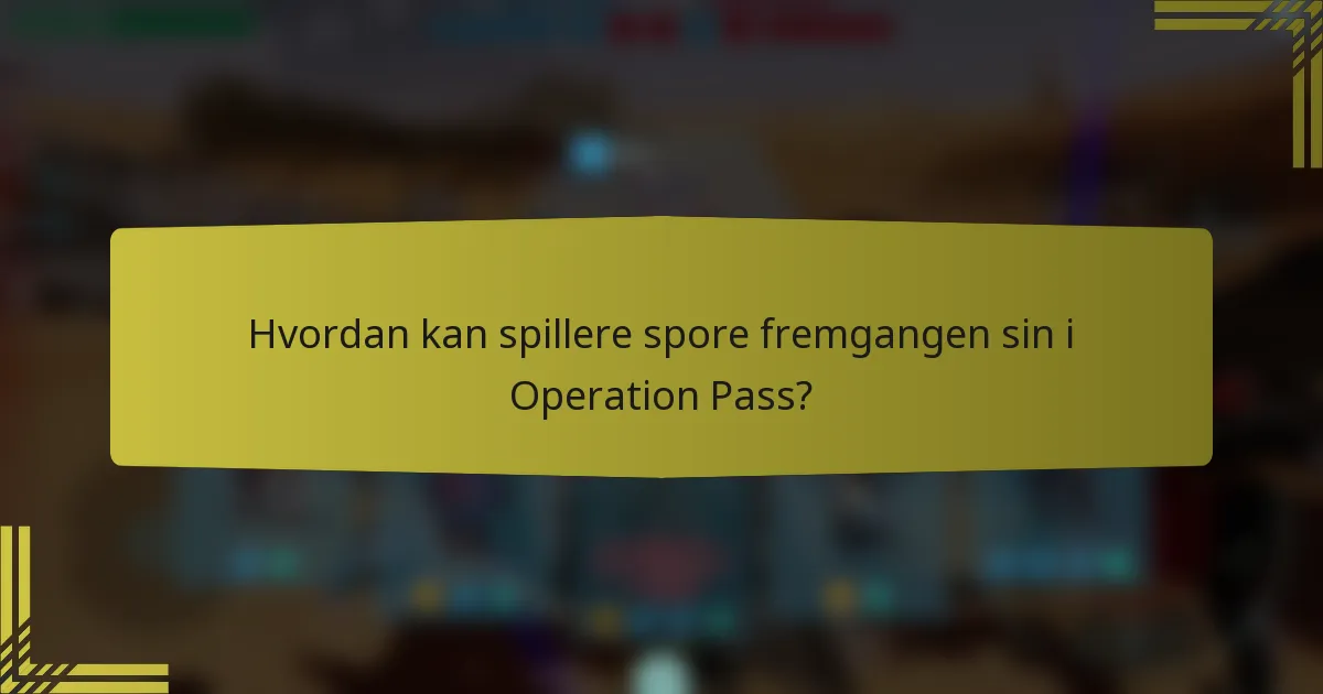 Hvordan kan spillere spore fremgangen sin i Operation Pass?